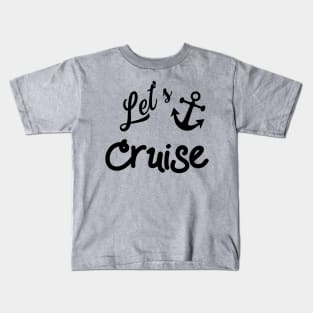 Lets Cruise with Nautical Anchor Kids T-Shirt